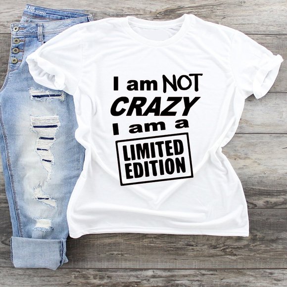 Tops - I'm Not Crazy I'm a Limited Edition Tshirt